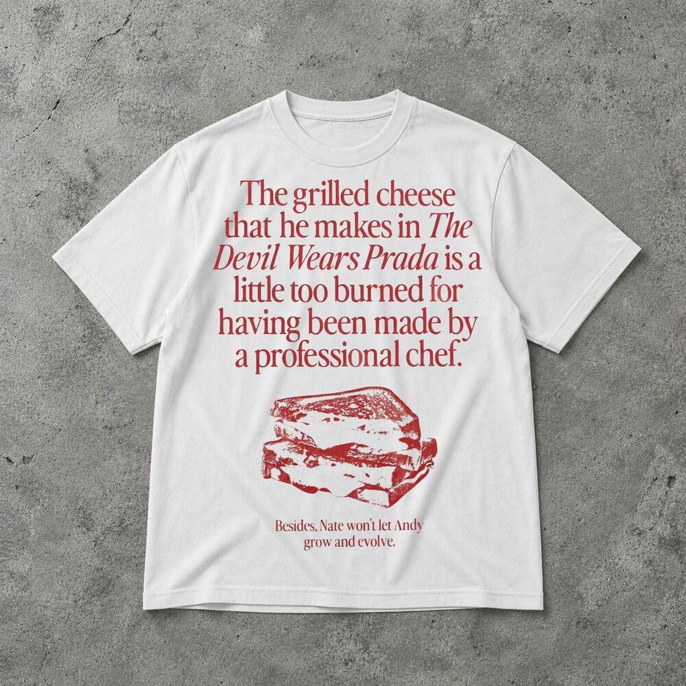 The Grilled Cheese From The Devil Wears Prada Is Burned Shirt